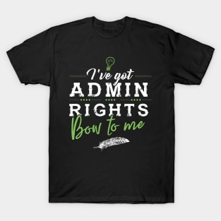 I´ve got Admin Rights T-Shirt